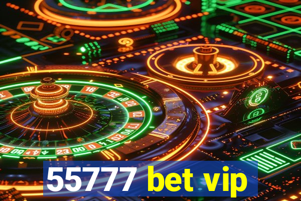 55777 bet vip