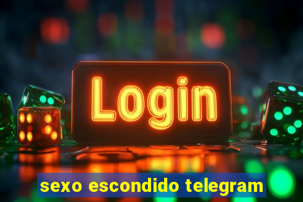 sexo escondido telegram