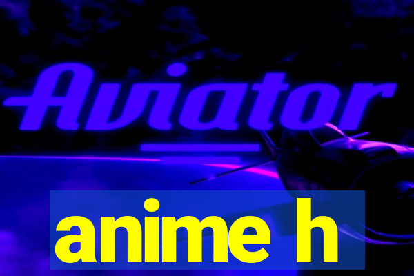 anime h