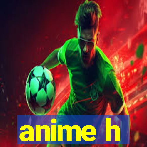 anime h