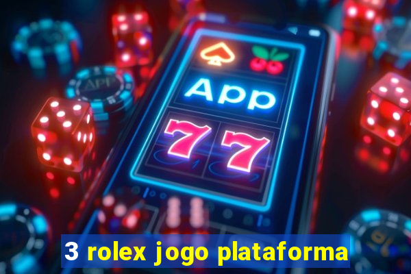 3 rolex jogo plataforma