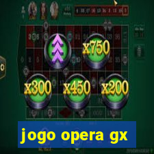 jogo opera gx