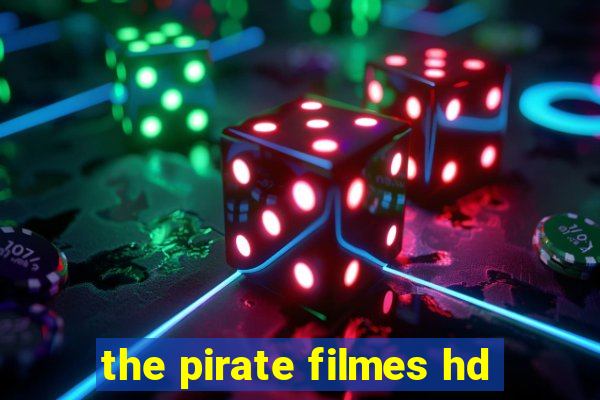 the pirate filmes hd