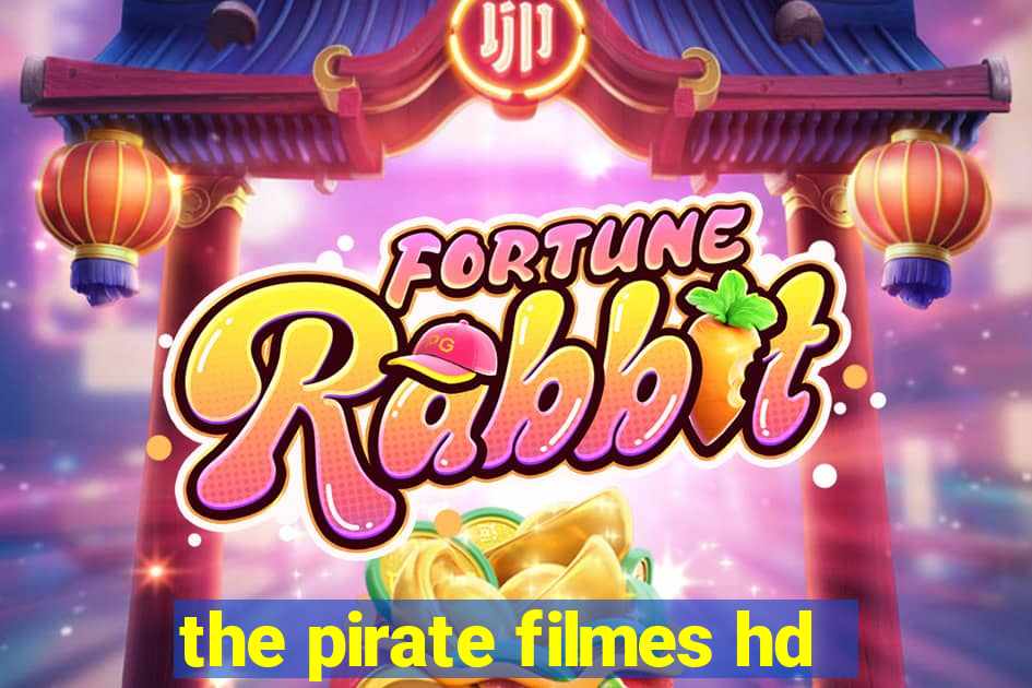 the pirate filmes hd