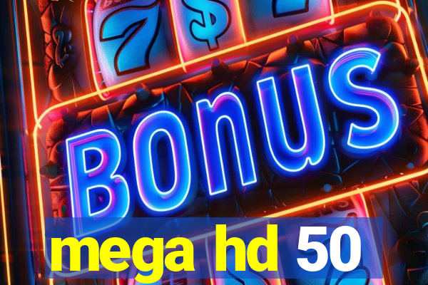 mega hd 50