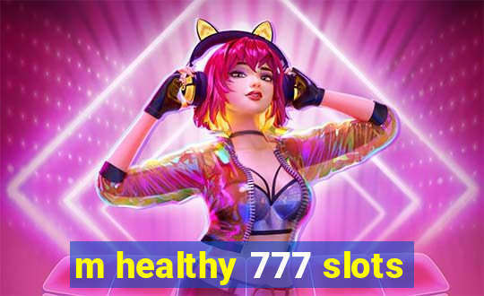 m healthy 777 slots