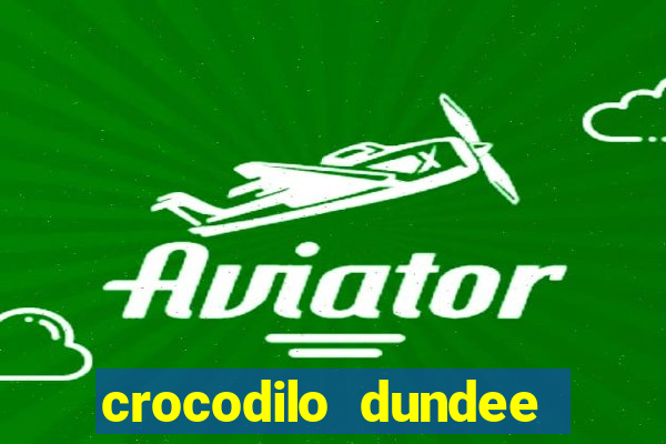 crocodilo dundee filme completo dublado