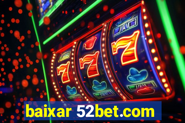 baixar 52bet.com