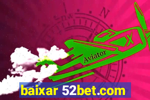 baixar 52bet.com