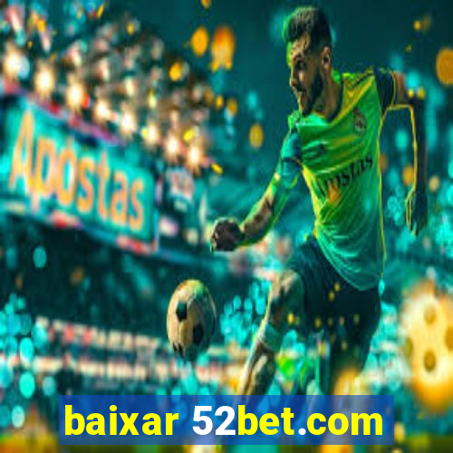 baixar 52bet.com