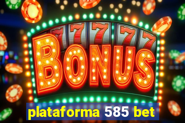 plataforma 585 bet