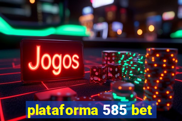 plataforma 585 bet