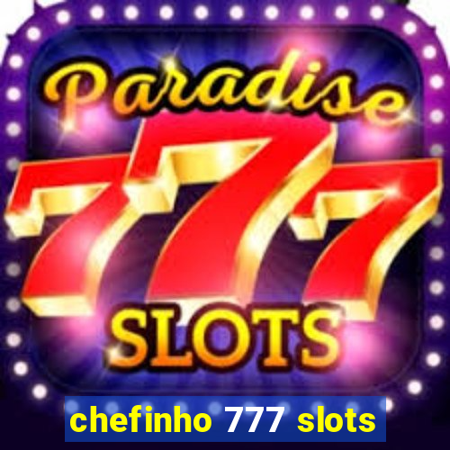 chefinho 777 slots