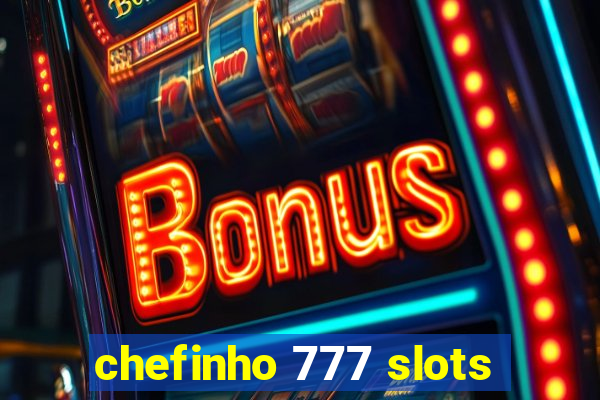 chefinho 777 slots