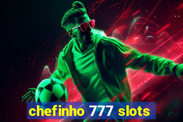 chefinho 777 slots