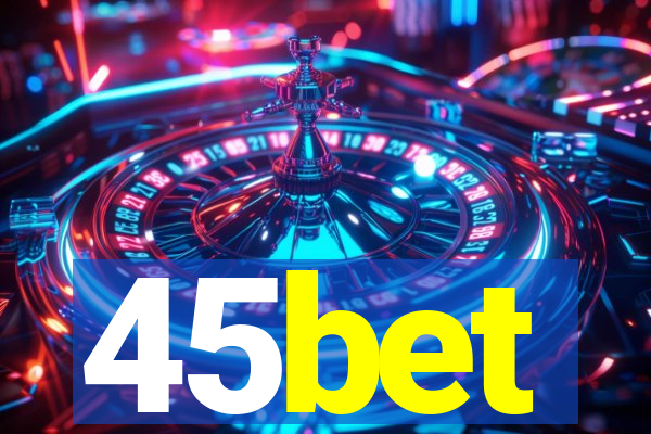 45bet