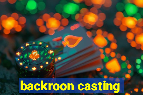 backroon casting