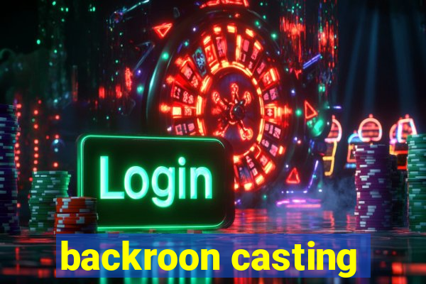 backroon casting