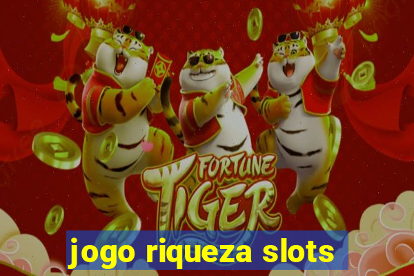 jogo riqueza slots