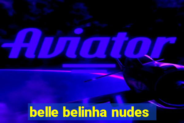 belle belinha nudes