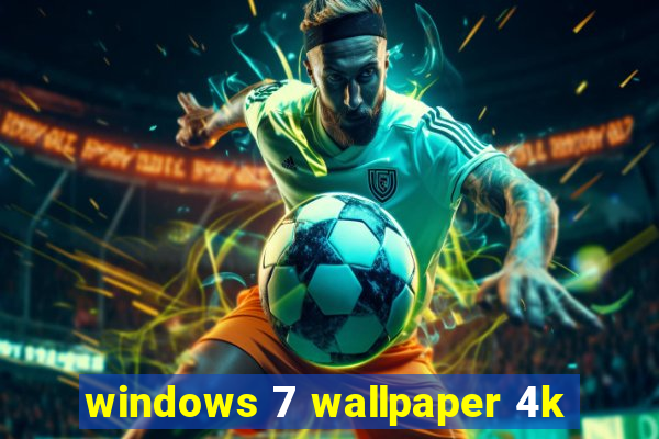 windows 7 wallpaper 4k