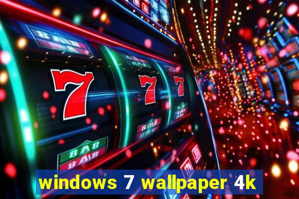 windows 7 wallpaper 4k