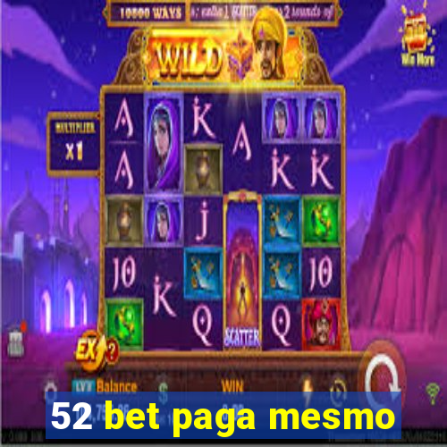 52 bet paga mesmo