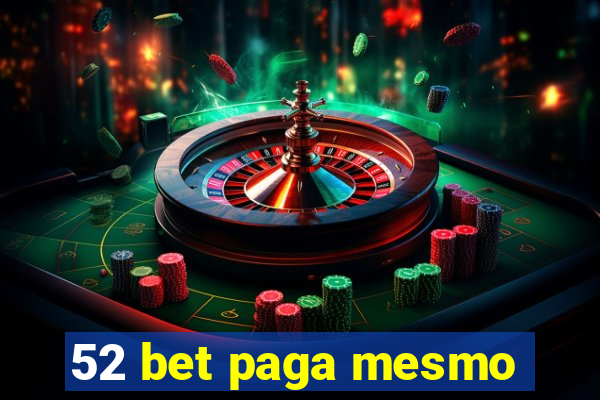 52 bet paga mesmo