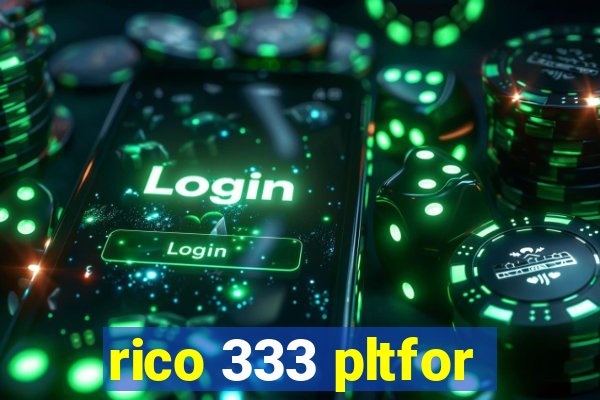 rico 333 pltfor