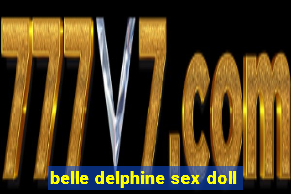 belle delphine sex doll