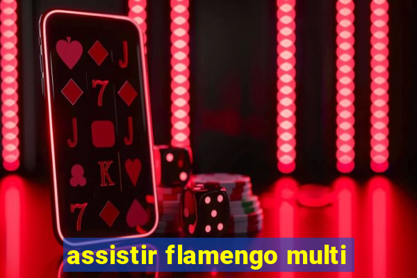 assistir flamengo multi