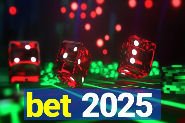 bet 2025