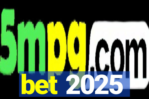 bet 2025