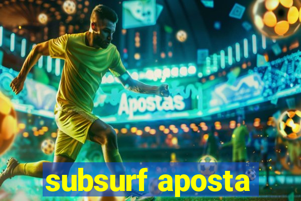 subsurf aposta