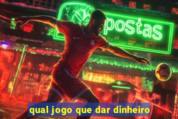 qual jogo que dar dinheiro