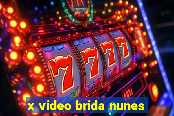 x video brida nunes