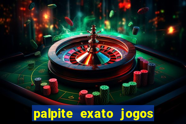 palpite exato jogos de hoje