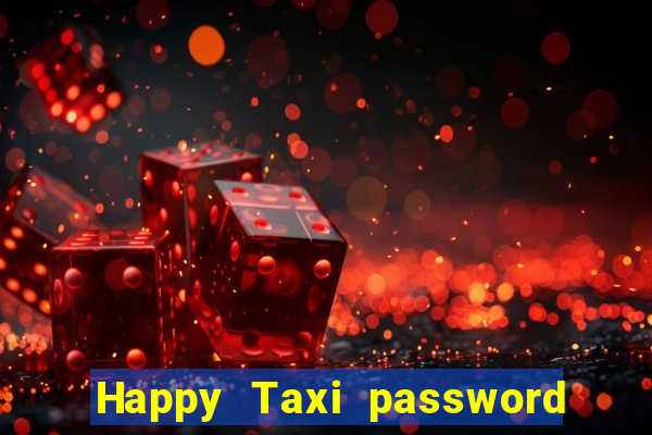 Happy Taxi password road 96 road 96 happy taxi security