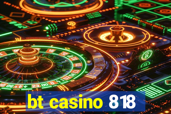 bt casino 818