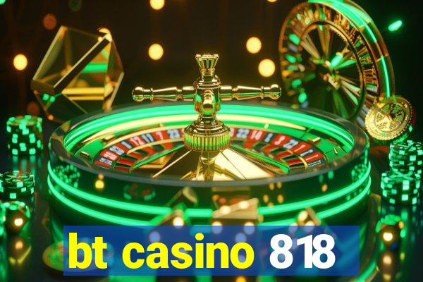 bt casino 818