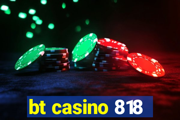 bt casino 818