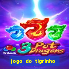 jogo do tigrinho bet vip