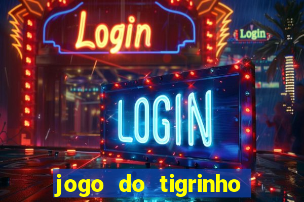 jogo do tigrinho bet vip