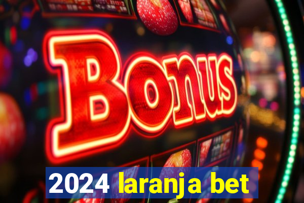 2024 laranja bet