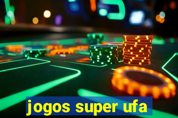 jogos super ufa