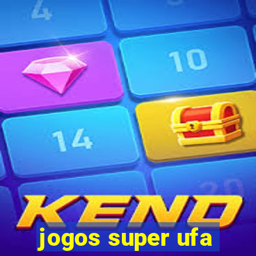 jogos super ufa