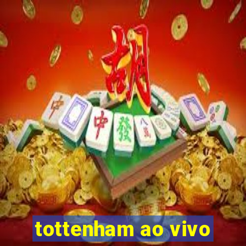 tottenham ao vivo