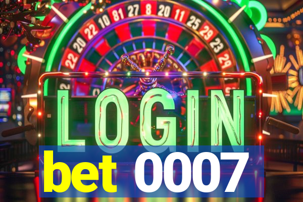 bet 0007