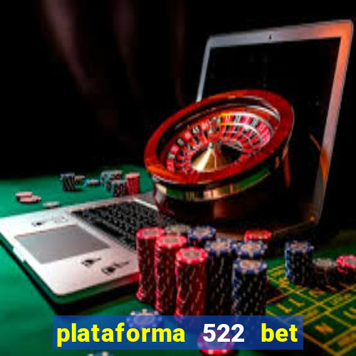 plataforma 522 bet 茅 confi谩vel