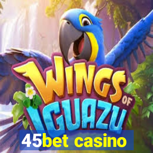 45bet casino